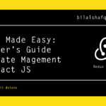 Redux Made Easy Beginner's Guide to State Management in React JS bilal shafqat