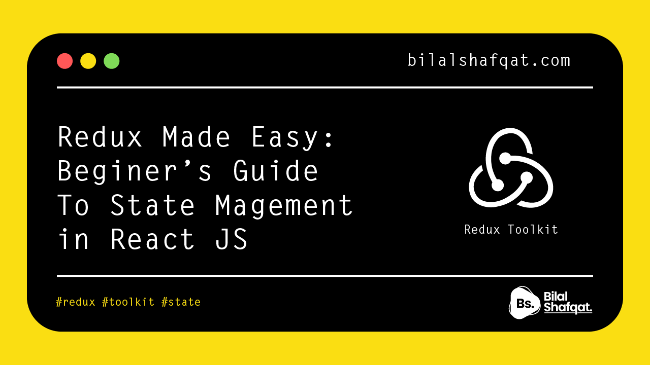 Redux Made Easy Beginner's Guide to State Management in React JS bilal shafqat