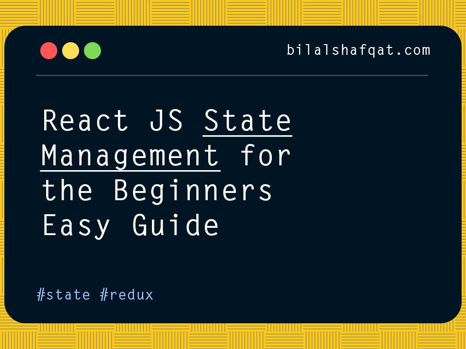 React JS State Management for Beginners | Easy Guide bilal shafqat