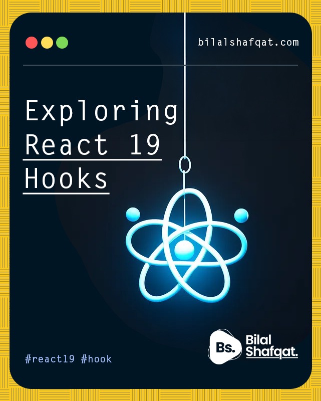 exploring react 19 hooks bilal shafqat