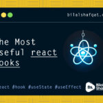 the most useful react hooks bilal shafqat