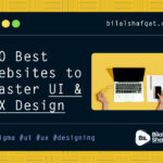 10 best websites to master ui ux design bilal shafqat 10 Best Websites to Master UI & UX Design