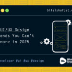 5 UI/UX Design Trends You Can’t Ignore in 2025 bilal shafqat