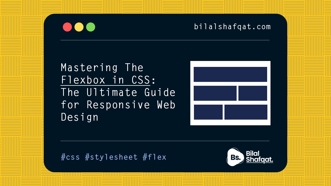 Mastering Flexbox in CSS- The Ultimate Guide for Responsive Web Design bilal shafqat