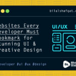 Websites Every Developer Must Bookmark for Stunning UI and Creative Design bilal shafqat design