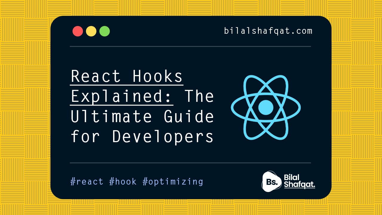 React Hooks Explained The Ultimate Guide for Developers bilal shafqat