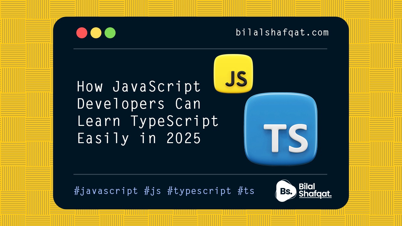 How JavaScript Developers Can Learn TypeScript Easily in 2025 bilal shafqat