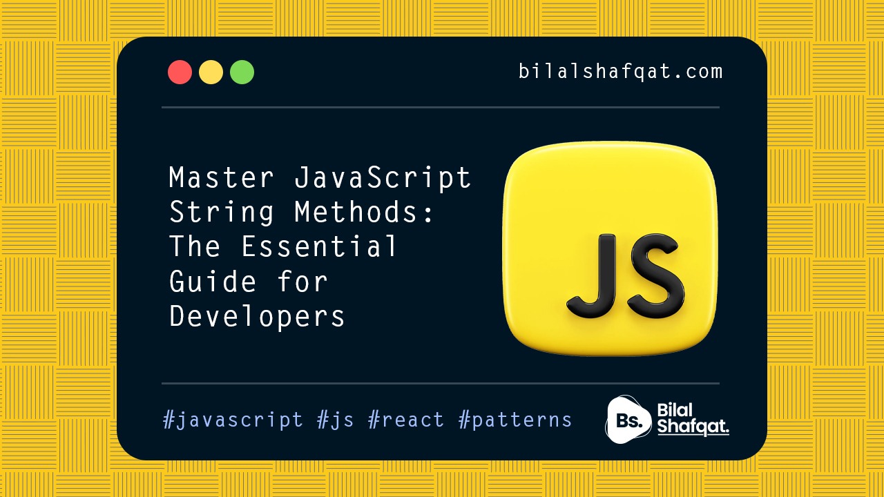 Master JavaScript String Methods- The Essential Guide for Developers bilal shafqat
