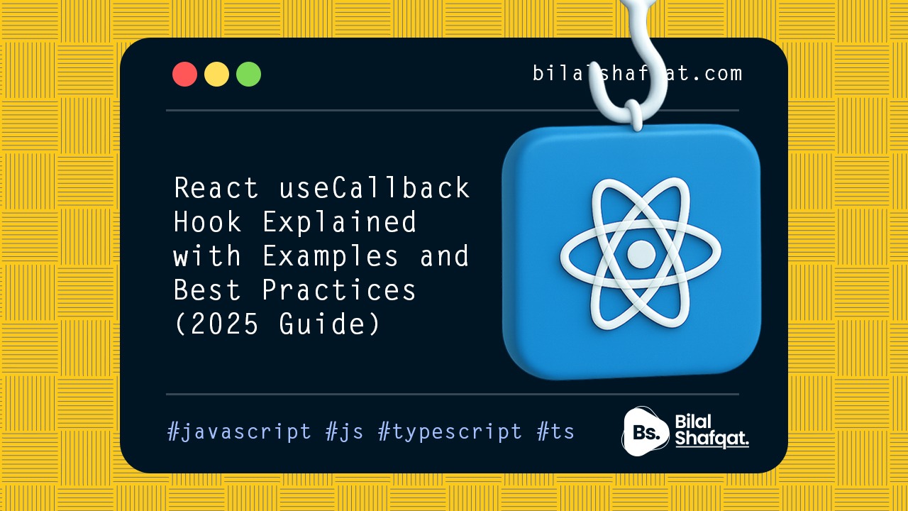 React useCallback Hook Explained with Examples and Best Practices 2025 Guide bilal shafqat