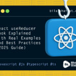 React useReducer Hook Explained with Real Examples and Best Practices bilal shafqat
