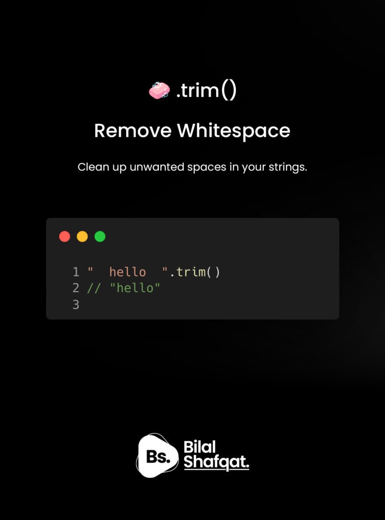 🧼 7. .trim() – Remove Extra Whitespace